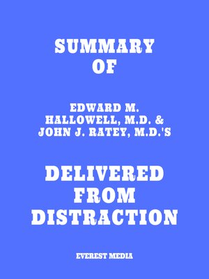 cover image of Summary of Edward M. Hallowell, M.D. & John J. Ratey, M.D.'s Delivered from Distraction